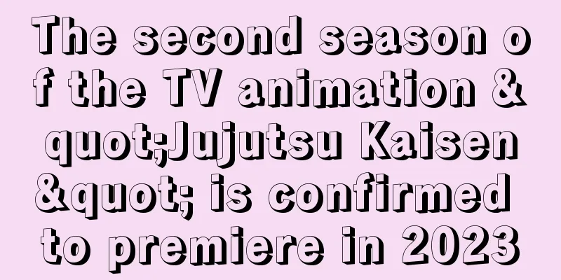 The second season of the TV animation "Jujutsu Kaisen" is confirmed to premiere in 2023