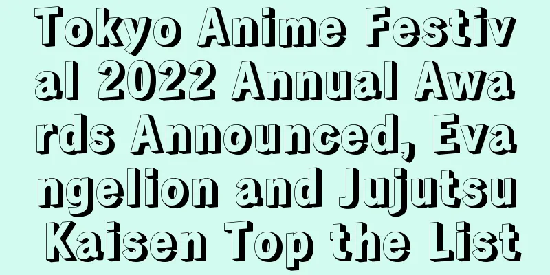 Tokyo Anime Festival 2022 Annual Awards Announced, Evangelion and Jujutsu Kaisen Top the List