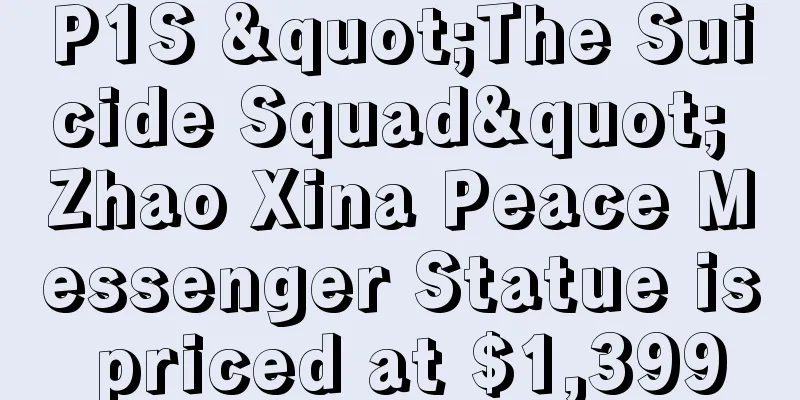 P1S "The Suicide Squad" Zhao Xina Peace Messenger Statue is priced at $1,399
