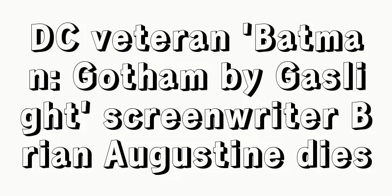 DC veteran 'Batman: Gotham by Gaslight' screenwriter Brian Augustine dies