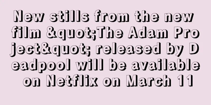 New stills from the new film "The Adam Project" released by Deadpool will be available on Netflix on March 11