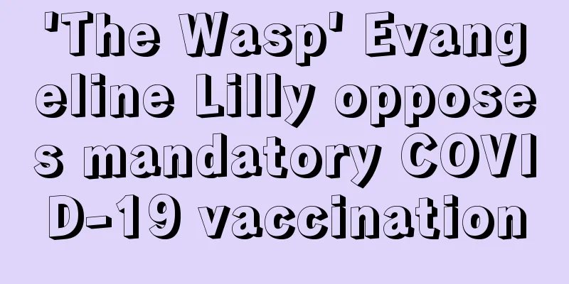 'The Wasp' Evangeline Lilly opposes mandatory COVID-19 vaccination
