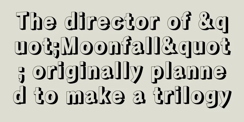 The director of "Moonfall" originally planned to make a trilogy