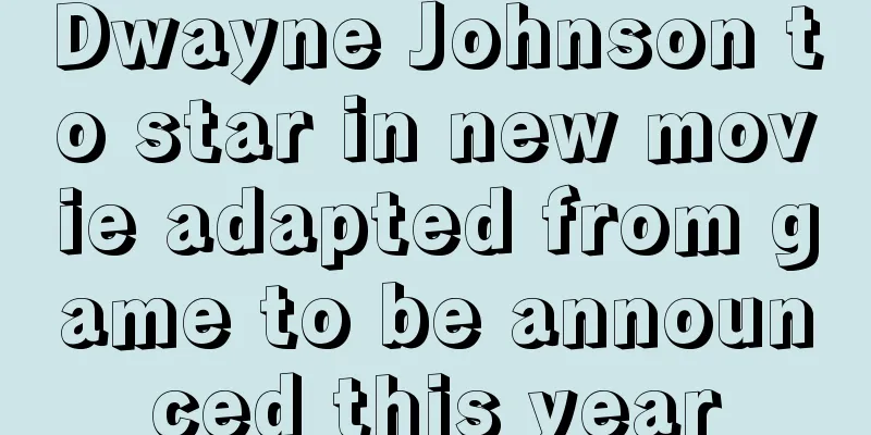 Dwayne Johnson to star in new movie adapted from game to be announced this year