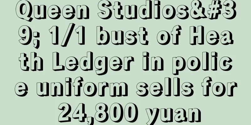 Queen Studios' 1/1 bust of Heath Ledger in police uniform sells for 24,800 yuan