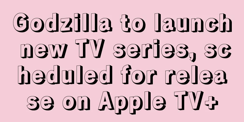 Godzilla to launch new TV series, scheduled for release on Apple TV+