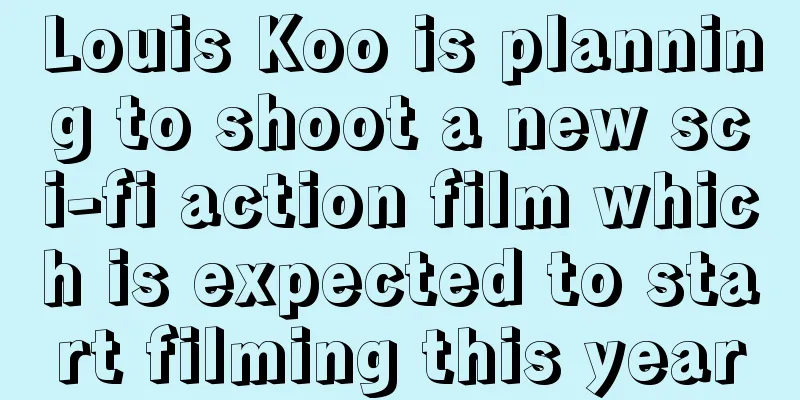 Louis Koo is planning to shoot a new sci-fi action film which is expected to start filming this year