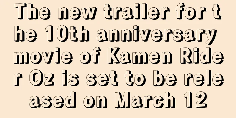The new trailer for the 10th anniversary movie of Kamen Rider Oz is set to be released on March 12