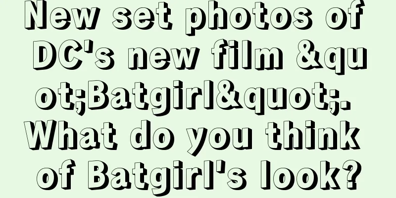 New set photos of DC's new film "Batgirl". What do you think of Batgirl's look?