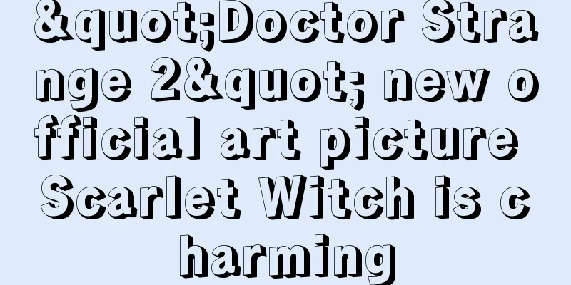 "Doctor Strange 2" new official art picture Scarlet Witch is charming