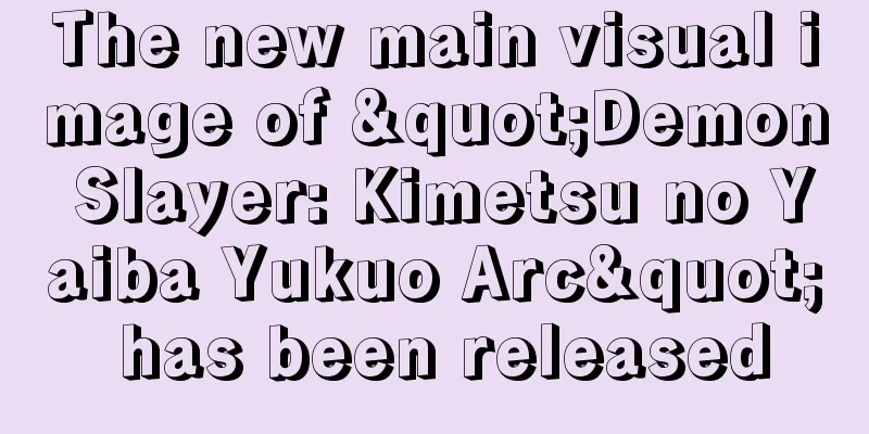 The new main visual image of "Demon Slayer: Kimetsu no Yaiba Yukuo Arc" has been released