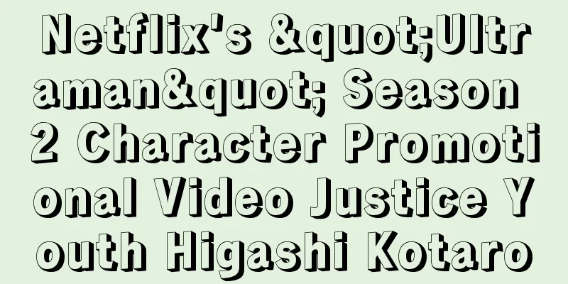 Netflix's "Ultraman" Season 2 Character Promotional Video Justice Youth Higashi Kotaro