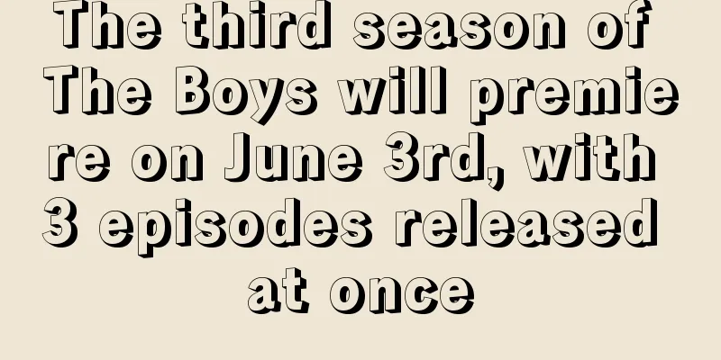 The third season of The Boys will premiere on June 3rd, with 3 episodes released at once