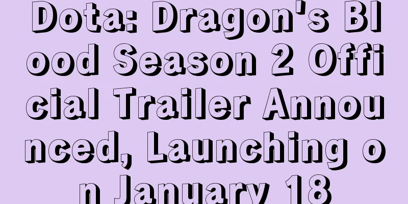 Dota: Dragon's Blood Season 2 Official Trailer Announced, Launching on January 18