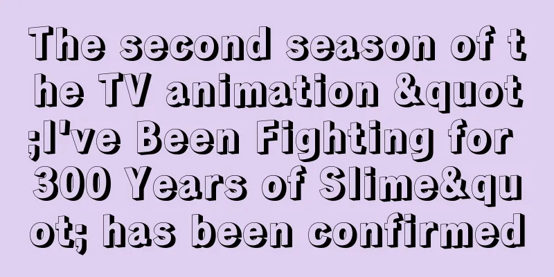 The second season of the TV animation "I've Been Fighting for 300 Years of Slime" has been confirmed