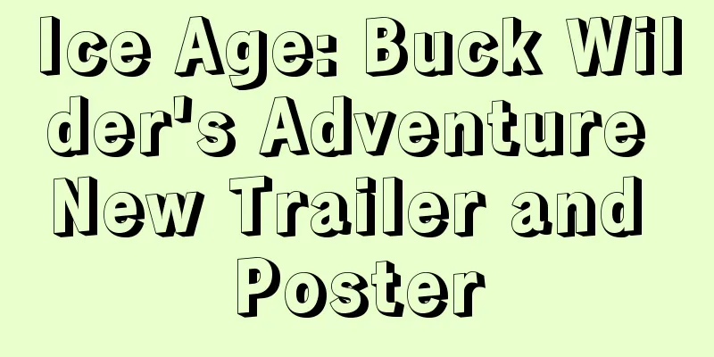 Ice Age: Buck Wilder's Adventure New Trailer and Poster