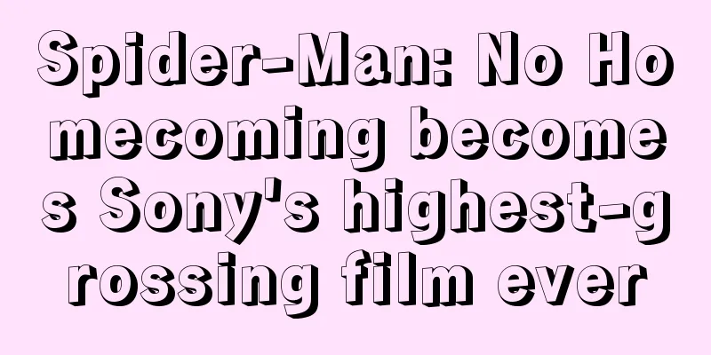 Spider-Man: No Homecoming becomes Sony's highest-grossing film ever
