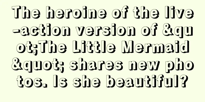 The heroine of the live-action version of "The Little Mermaid" shares new photos. Is she beautiful?