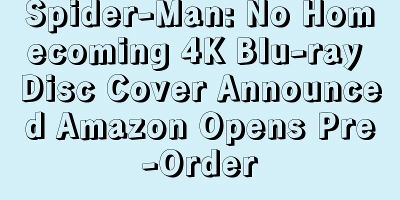 Spider-Man: No Homecoming 4K Blu-ray Disc Cover Announced Amazon Opens Pre-Order