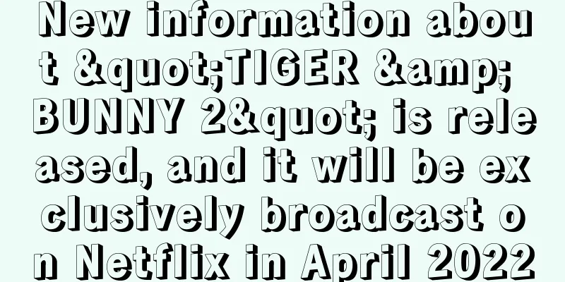 New information about "TIGER & BUNNY 2" is released, and it will be exclusively broadcast on Netflix in April 2022