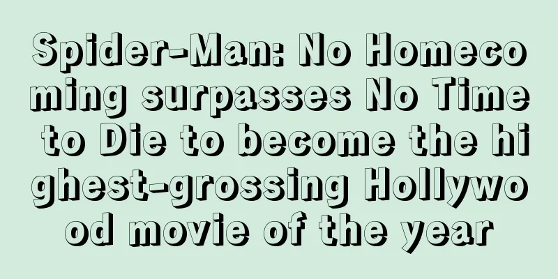 Spider-Man: No Homecoming surpasses No Time to Die to become the highest-grossing Hollywood movie of the year
