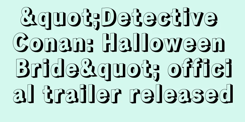 "Detective Conan: Halloween Bride" official trailer released