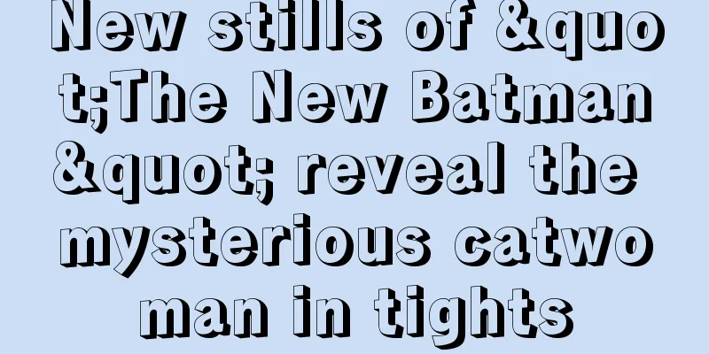 New stills of "The New Batman" reveal the mysterious catwoman in tights