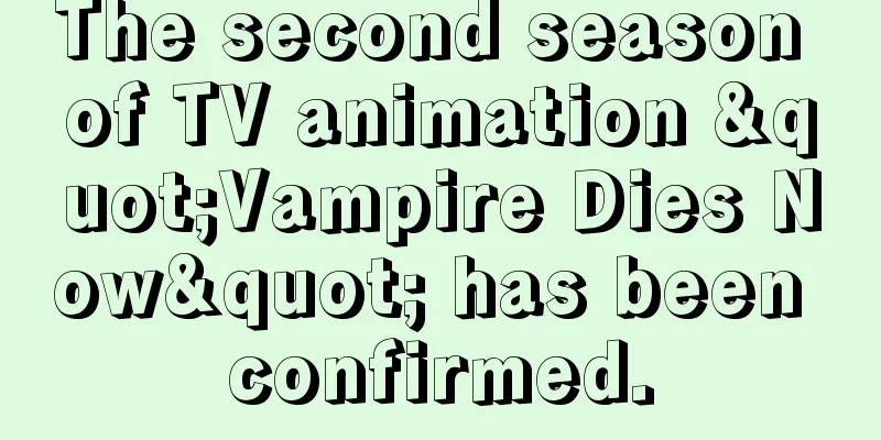 The second season of TV animation "Vampire Dies Now" has been confirmed.