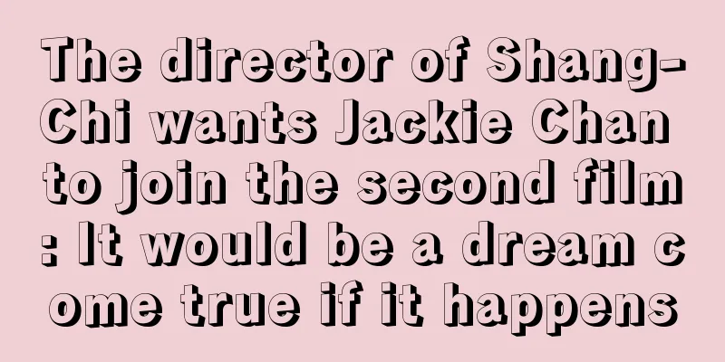 The director of Shang-Chi wants Jackie Chan to join the second film: It would be a dream come true if it happens