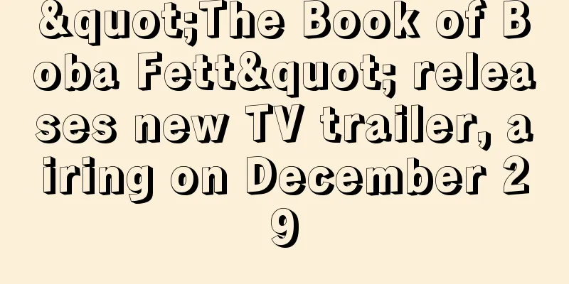 "The Book of Boba Fett" releases new TV trailer, airing on December 29