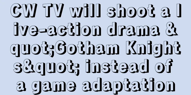 CW TV will shoot a live-action drama "Gotham Knights" instead of a game adaptation