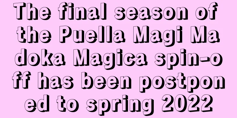 The final season of the Puella Magi Madoka Magica spin-off has been postponed to spring 2022