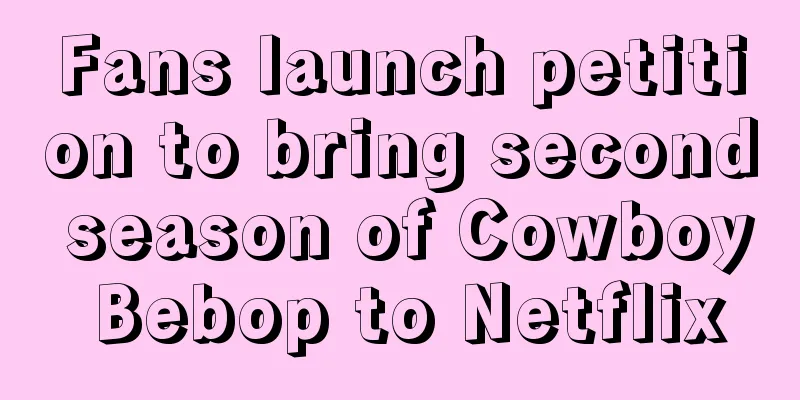 Fans launch petition to bring second season of Cowboy Bebop to Netflix