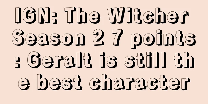 IGN: The Witcher Season 2 7 points: Geralt is still the best character