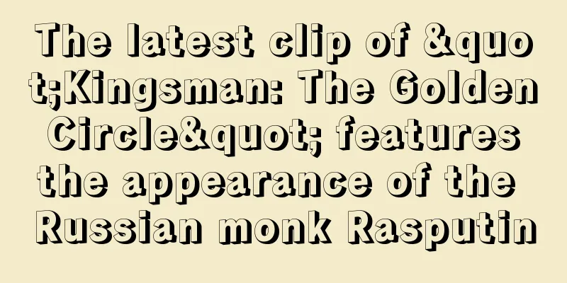 The latest clip of "Kingsman: The Golden Circle" features the appearance of the Russian monk Rasputin