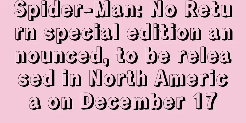 Spider-Man: No Return special edition announced, to be released in North America on December 17