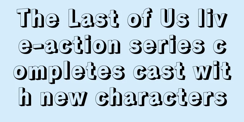 The Last of Us live-action series completes cast with new characters