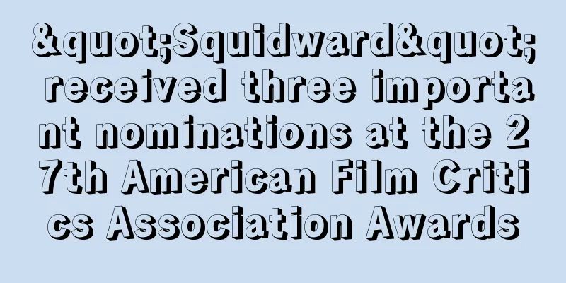 "Squidward" received three important nominations at the 27th American Film Critics Association Awards