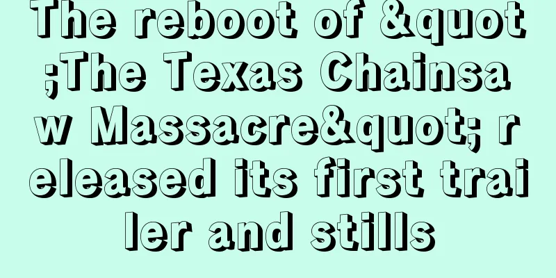 The reboot of "The Texas Chainsaw Massacre" released its first trailer and stills