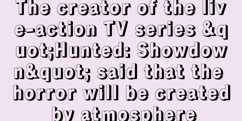The creator of the live-action TV series "Hunted: Showdown" said that the horror will be created by atmosphere