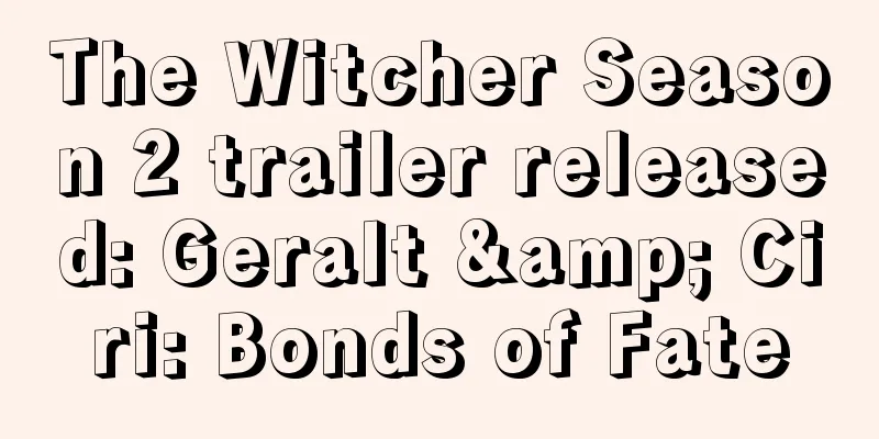 The Witcher Season 2 trailer released: Geralt & Ciri: Bonds of Fate