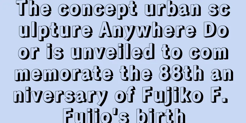 The concept urban sculpture Anywhere Door is unveiled to commemorate the 88th anniversary of Fujiko F. Fujio's birth