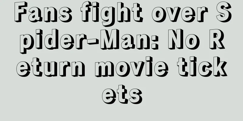 Fans fight over Spider-Man: No Return movie tickets