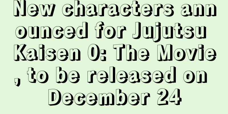 New characters announced for Jujutsu Kaisen 0: The Movie, to be released on December 24