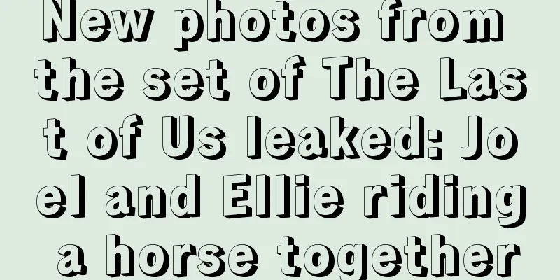 New photos from the set of The Last of Us leaked: Joel and Ellie riding a horse together