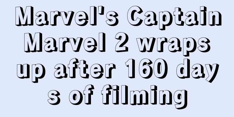 Marvel's Captain Marvel 2 wraps up after 160 days of filming