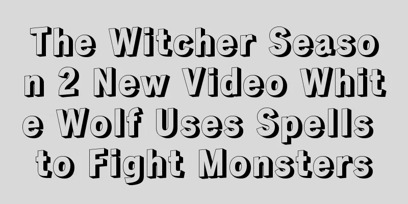 The Witcher Season 2 New Video White Wolf Uses Spells to Fight Monsters