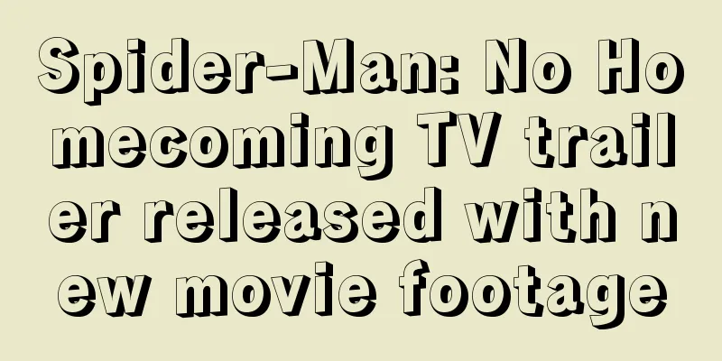 Spider-Man: No Homecoming TV trailer released with new movie footage