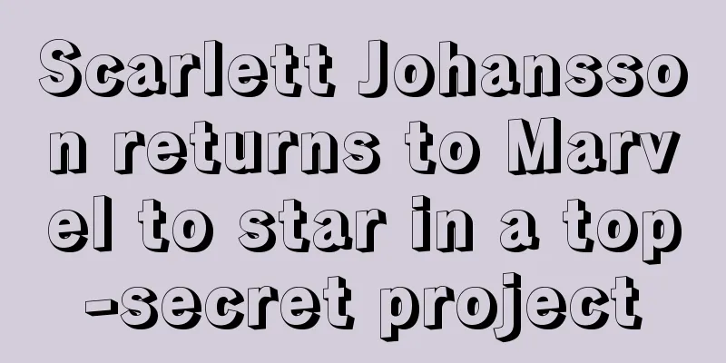 Scarlett Johansson returns to Marvel to star in a top-secret project