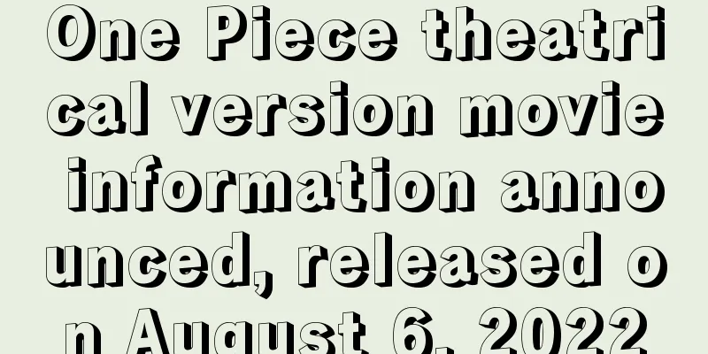 One Piece theatrical version movie information announced, released on August 6, 2022